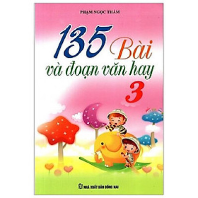 135 Bài Và Đoạn Văn Hay Lớp 3 - Tái Bản