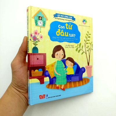 Lật Mở Cùng Con - Con Từ Đâu Tới? (Giúp Trẻ Nhận Biết Quá Trình Hình Thành Và Ra Đời Của Một Em Bé)