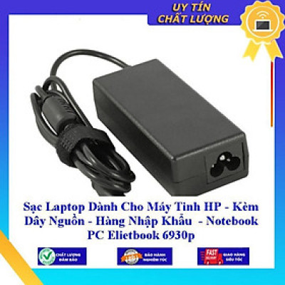 Sạc Laptop dùng cho Máy Tinh HP - Kèm Dây Nguồn Notebook PC Elietbook 6930p - Hàng Nhập Khẩu New Seal