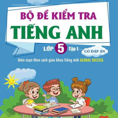 Sách - Global Success - Bộ Đề Kiểm Tra Tiếng Anh lớp 5 - Tập 1 (Có Đáp Án)