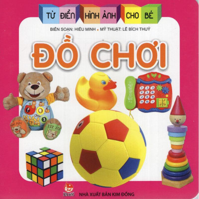 Từ Điển Hình Ảnh Cho Bé: Đồ Chơi (Tái Bản 2019)