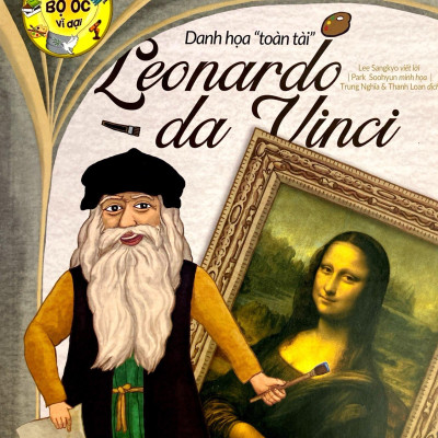 Những Bộ Óc Vĩ Đại - Danh Họa "Toàn Tài" Leonardo Da Vinci (Tái Bản 2023)