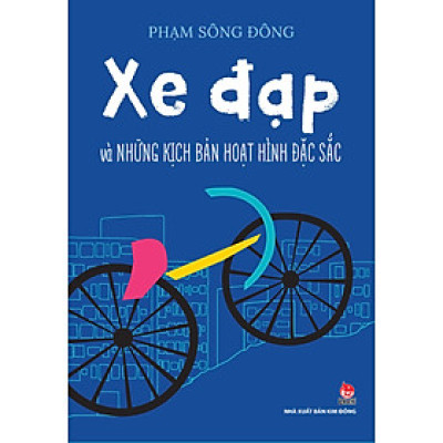 Xe Đạp Và Những Kịch Bản Hoạt Hình Đặc Sắc [Tái Bản 2024]