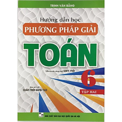 Sách Hướng dẫn học phương pháp giải Toán 6 tập 2 (Bám sát SGK Chân trời sáng tạo)HA-MK