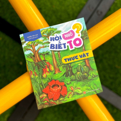 Sách Hỏi nhỏ biết to - Thực Vật