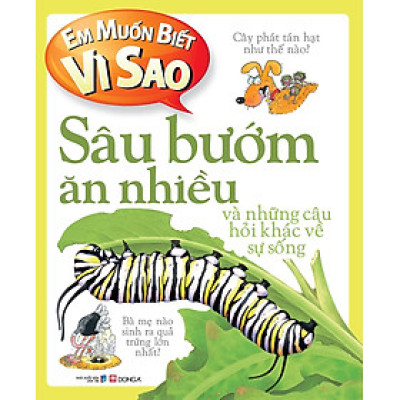 Em muốn biết vì sao sâu bướm ăn nhiều và những câu hỏi khác về sự sống