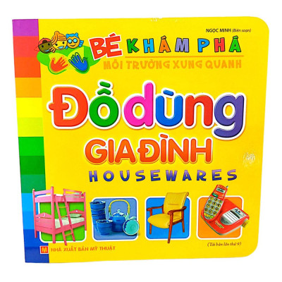 Bé Khám Phá Môi Trường Xung Quanh - Đồ Dùng Gia Đình (Tái Bản)
