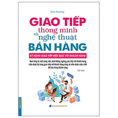 Businessbooks - Giao Tiếp Thông Minh Và Nghệ Thuật Bán Hàng (Bìa Mềm) - Tái Bản