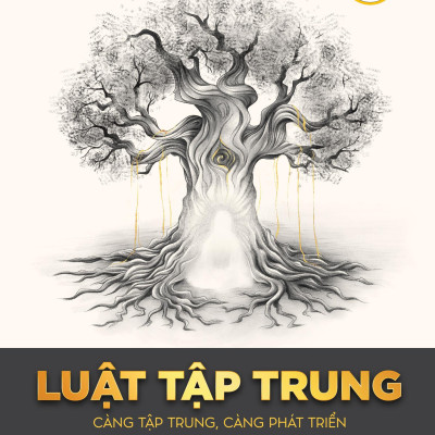 Sách - Luật Tập Trung - Càng Tập Trung, Càng Phát Triển