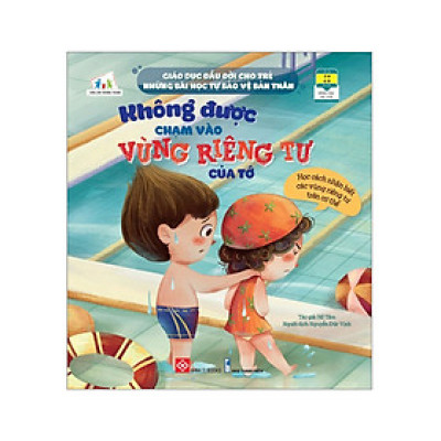 Giáo Dục Đầu Đời Cho Trẻ - Những Bài Học Tự Bảo Vệ Bản Thân - Không Được Chạm Vào Vùng Riêng Tư Của Tớ _DTI