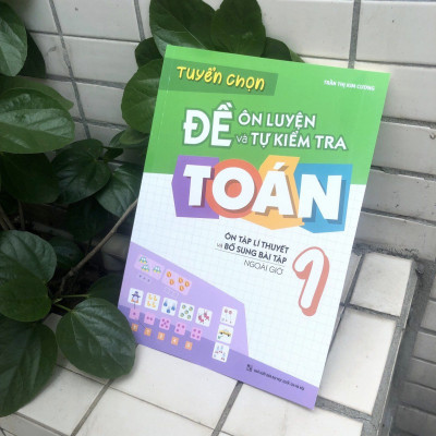 Combo Rèn Kĩ Năng Học tốt Toán Lớp 1 + Tuyển Chọn Đề Ôn Luyện Và Tự Kiểm Tra Toán Lớp 1
