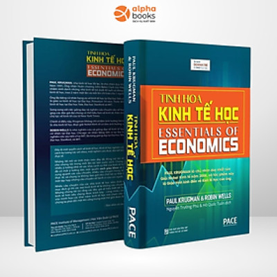 (Bìa Cứng) TINH HOA KINH TẾ HỌC (Essentials of Economics) - Paul Krugman & Robin Wells - Nguyễn Trường Phú & Hồ Quốc Tuấn (dịch) - Tái bản