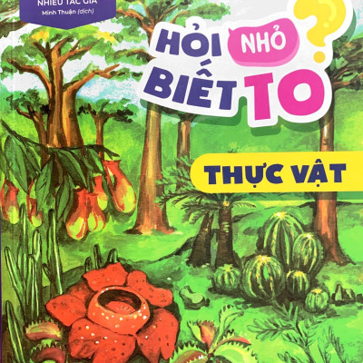 Hỏi Nhỏ Biết To - Thực Vật (Tái Bản 2022)