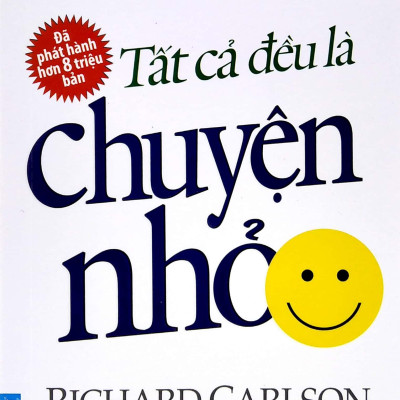 Tất Cả Đều Là Chuyện Nhỏ (Khổ Nhỏ) - Tái Bản 2020