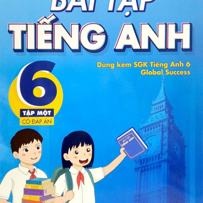 Bài Tập Tiếng Anh 6 - Tập 1 (Có Đáp Án) - Dùng Kèm SGK Tiếng Anh 6 Global Success (2022)