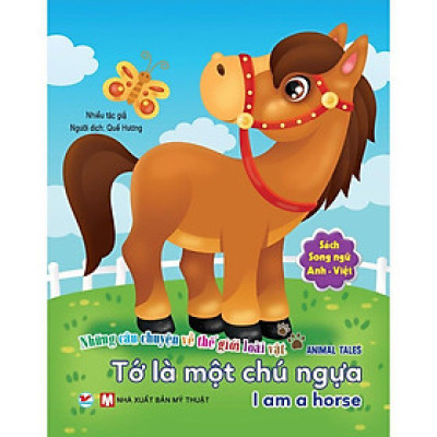 Sách - Những Câu Chuyện Về Thế Giới Loài Vật - Tớ Là Một Chú Ngựa - Song Ngữ - Tân Việt Books