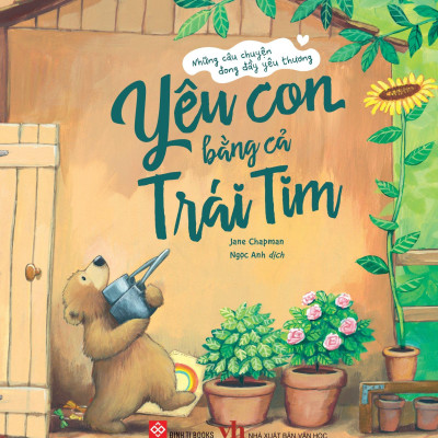 Những Câu Chuyện Đong Đầy Yêu Thương - Yêu Con Bằng Cả Trái Tim