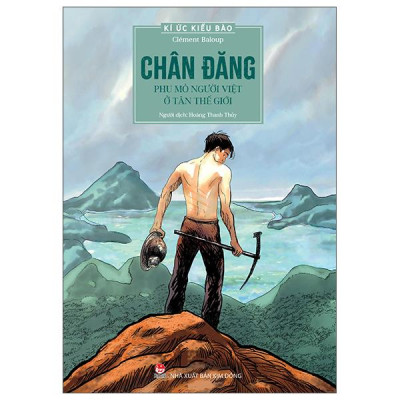 Sách - Kí Ức Kiều Bào - Chân Đăng - Phu Mỏ Người Việt Ở Tân Thế Giới