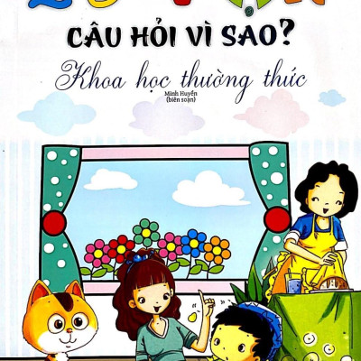 10 Vạn Câu Hỏi Vì Sao - Khoa Học Thường Thức