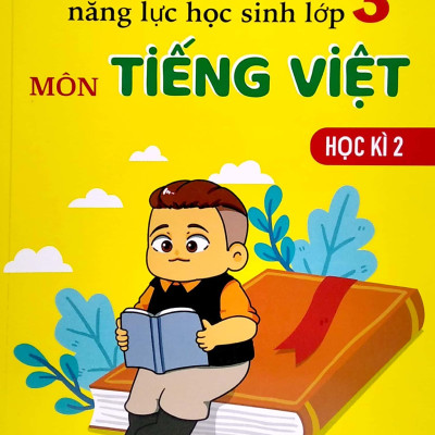 Kiểm Tra, Đánh Giá Năng Lực Học Sinh Lớp 3 - Môn Tiếng Việt - Học Kì 2