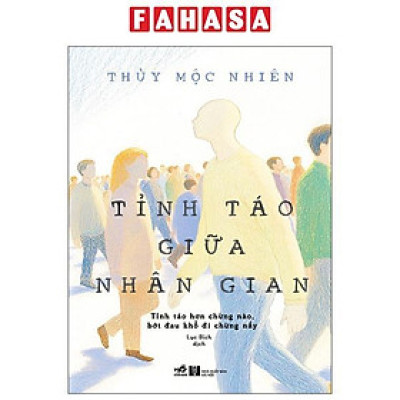 Sách - Tỉnh Táo Giữa Nhân Gian - Tỉnh Táo Hơn Chừng Nào Bớt Đau Khổ Đi Chừng Đó