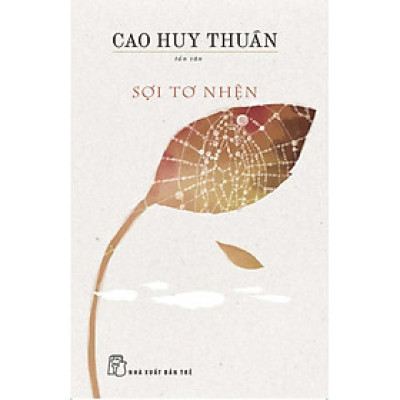 Sợi tơ nhện - tản văn ( Cao Huy Thuần )