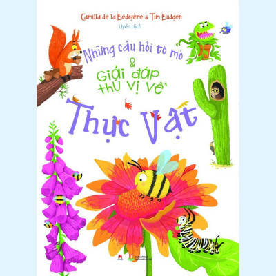 Sách - Những Câu Hỏi Tò Mò Và Giải Đáp Thú Vị Về Thực Vật - Huy Hoàng