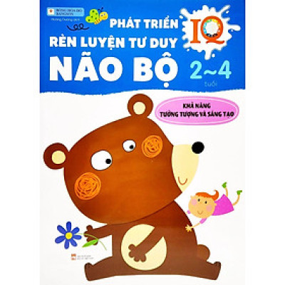 Phát Triển IQ Rèn Luyện Tư Duy Não Bộ 2~4 Tuổi: Khả Năng Tưởng Tượng Và Sáng Tạo