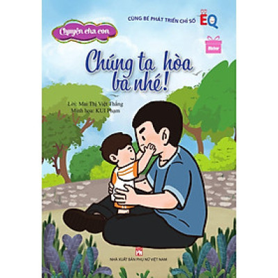 Sách - Cùng Bé Phát Triển Chỉ Số EQ - Chuyện Cha Con - Chúng Ta Hòa Ba Nhé - NXB Phụ Nữ