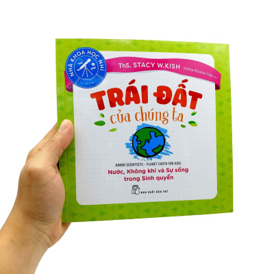 Nhà Khoa Học Nhí - Trái Đất Của Chúng Ta - Nước, Không Khí Và Sự Sống Trong Sinh Quyển