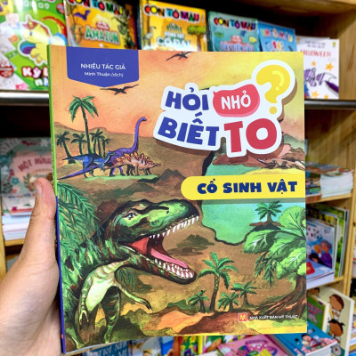 Hỏi Nhỏ Biết To - Cổ Sinh Vật (Tái Bản 2022)