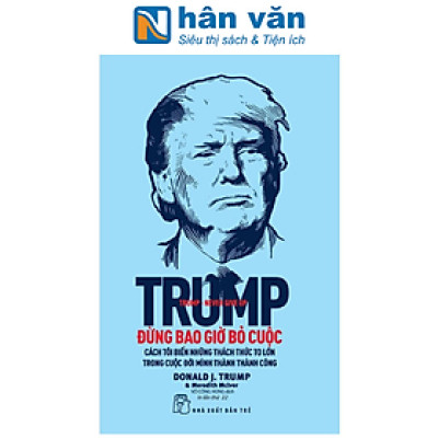 Trump - Đừng Bao Giờ Bỏ Cuộc (Tái Bản 2022)