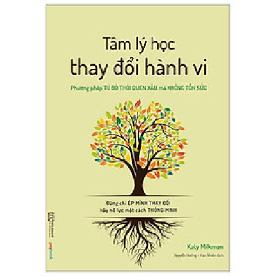 Tâm Lý Học Thay Đổi Hành Vi - Phương Pháp Từ Bỏ Thói Quen Xấu Mà Không Tốn Sức