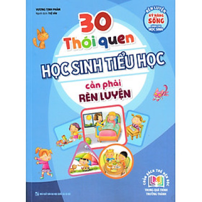 30 THÓI QUEN HỌC SINH TIỂU HỌC CẦN PHẢI RÈN LUYỆN_ML
