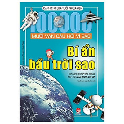 Mười Vạn Câu Hỏi Vì Sao - Bí Ẩn Bầu Trời Sao (Tái Bản 2019)