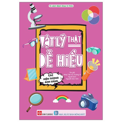 Sách - Vật Lý Thật Dễ Hiểu - Các Hiện Tượng Ánh Sáng
