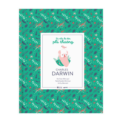 Từ Nhỏ Bé Đến Phi Thường - Charles Darwin - Bìa Cứng