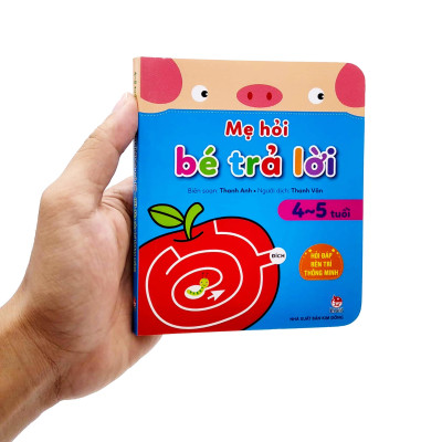 Mẹ Hỏi Bé Trả Lời: Hỏi Đáp Rèn Trí Thông Minh (4-5 Tuổi)