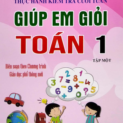 Thực Hành Kiểm Tra Cuối Tuần - Giúp Em Giỏi Toán Lớp 1 - Tập 1