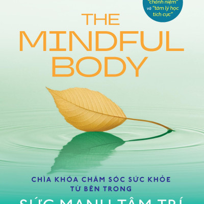 Sách - The Mindful Body - Sức Mạnh Tâm Trí - Chìa Khóa Chăm Sóc Sức Khỏe Từ Bên Trong