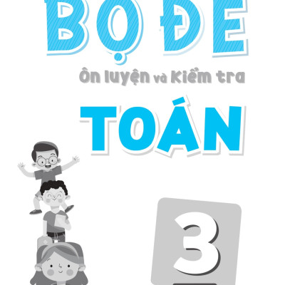 Bộ Đề Ôn Luyện Và Kiểm Tra Toán 3 - MEGA