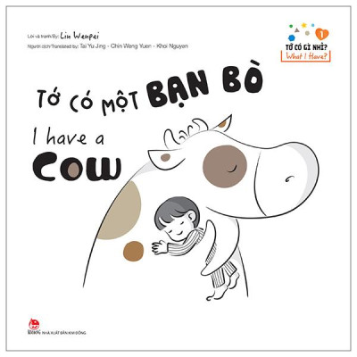 Sách - Tớ Có Gì Nhỉ? - What I Have? - Tập 1 - Tớ Có Một Bạn Bò - I Have A Cow