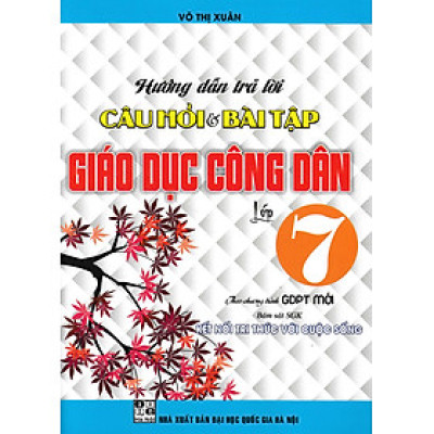 Hướng Dẫn Trả Lời Câu Hỏi Và Bài Tập Giáo Dục Công Dân Lớp 7 (Bám Sát SGK Kết Nối Tri Thức Với Cuộc Sống)