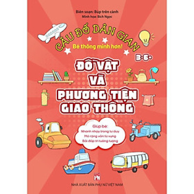 Sách - Câu Đố Dân Gian 3 - 6+ - Đồ Vật Và Phương Tiện Giao Thông - NXB Phụ Nữ