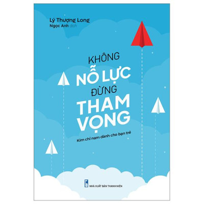 Không Nỗ Lực Đừng Tham Vọng (Tái Bản 2023)