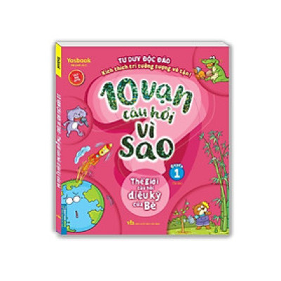 Sách - 10 Vạn Câu Hỏi Vì Sao - Thế Giới Câu Hỏi Diệu Kỳ Của Bé - Quyển 1 - Minh Thắng