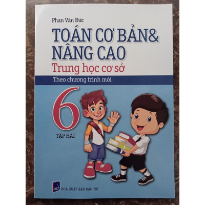 Sách - Toán Cơ Bản Và Nâng Cao THCS Lớp 6 - Tập 2 (Theo Chương Trình Mới)