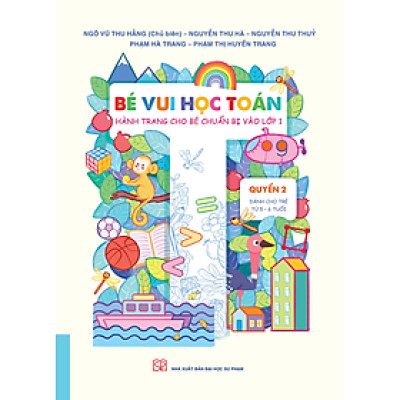 Bé vui học Toán (Hành trang cho bé chuẩn bị vào lớp 1) - Quyển 2 (Dành cho trẻ từ 5 - 6 tuổi)
