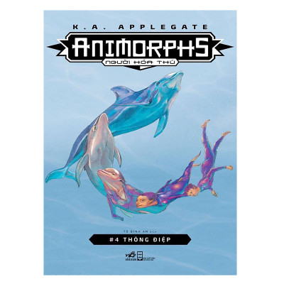 Combo 2 cuốn sách: Animorphs - Người hóa thú - Tập 13: Thay đổi  + Animorphs - Người hóa thú - Tập 4: Thông điệp