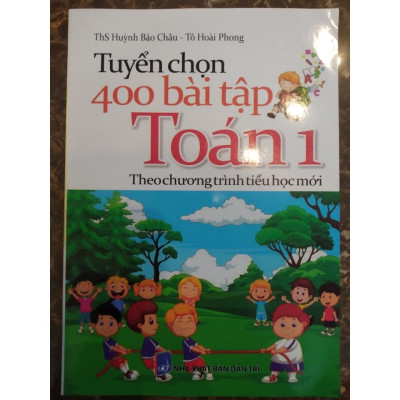Sách - Tuyển Chọn 400 Bài Tập Toán Lớp 1 Theo Chương Trình Tiểu Học Mới